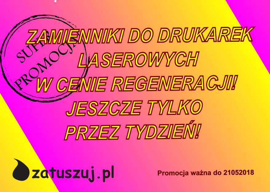 Tanie zamienniki w cenie regeneracji! Tanie zamienniki do drukarek laserowych w cenie napełniania.