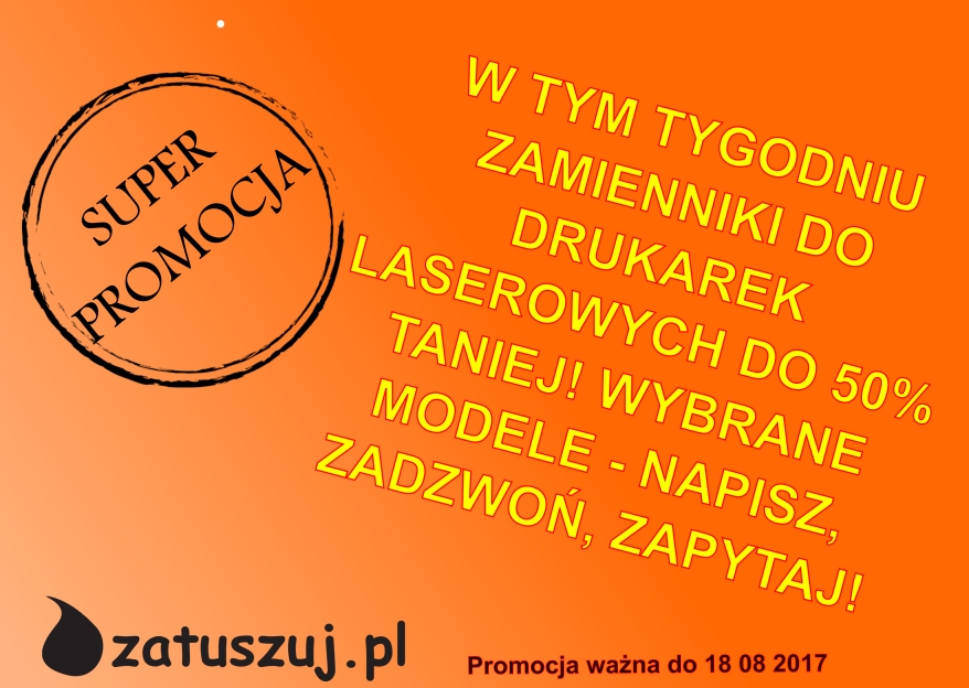 ZAMIENNIKI DO DRUKAREK LASEROWYCH DO 50% TANIEJ!- ZAMIENNIKI DO DRUKAREK LASEROWYCH DO 50% TANIEJ!! Bytom